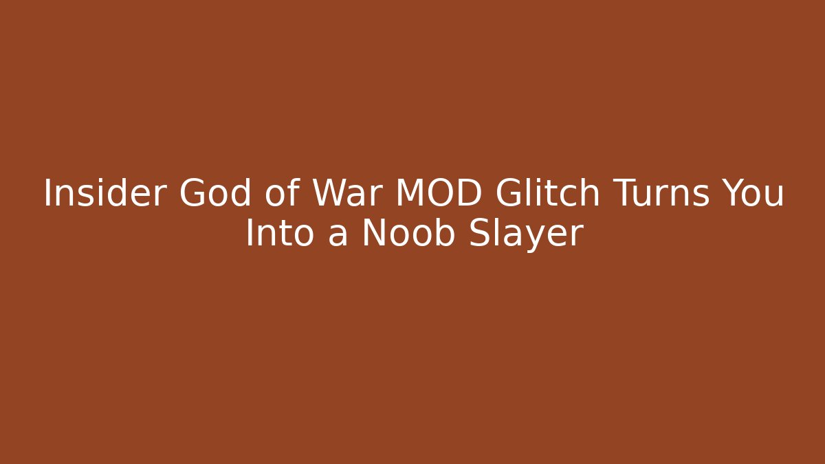 Insider God of War MOD Glitch Turns You Into a Noob Slayer