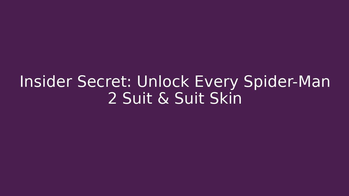 Insider Secret: Unlock Every Spider-Man 2 Suit & Suit Skin