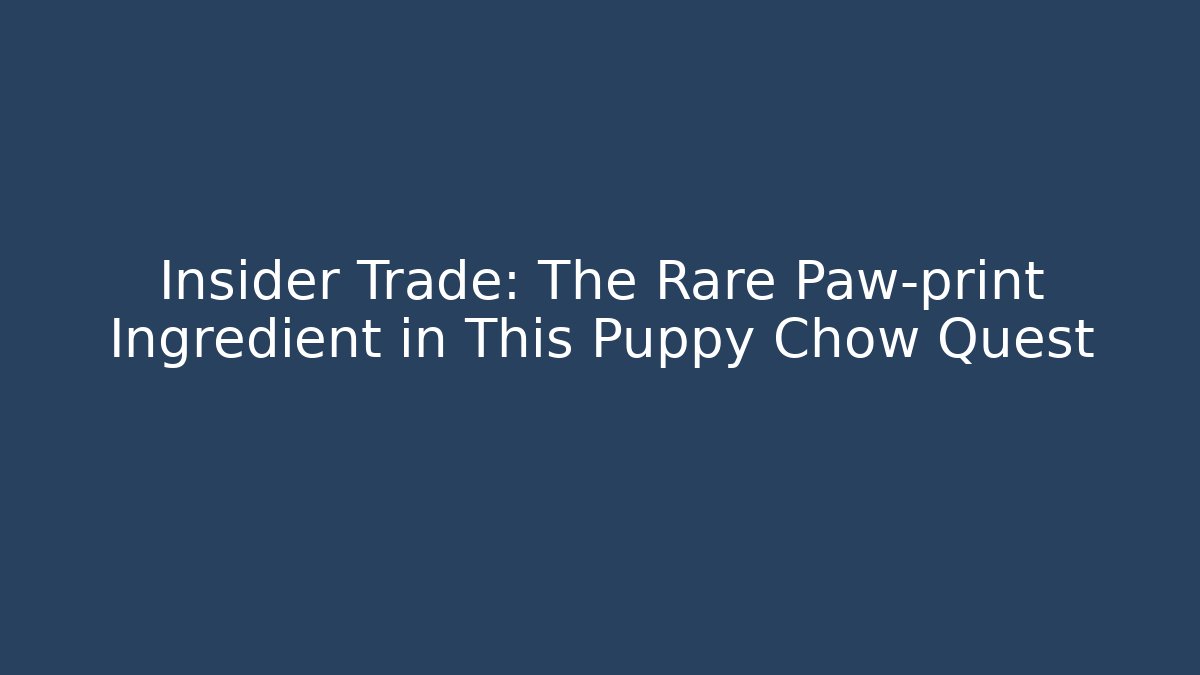 Insider Trade: The Rare Paw-print Ingredient in This Puppy Chow Quest