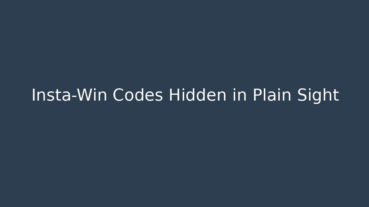 Insta-Win Codes Hidden in Plain Sight