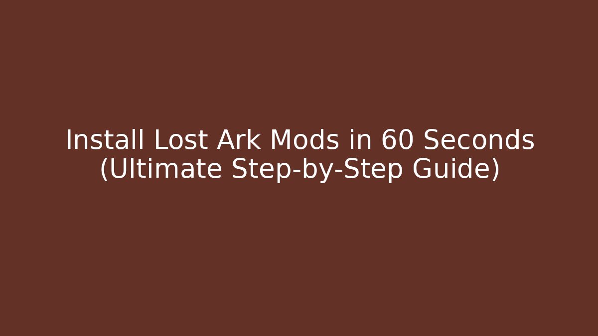 Install Lost Ark Mods in 60 Seconds (Ultimate Step-by-Step Guide)