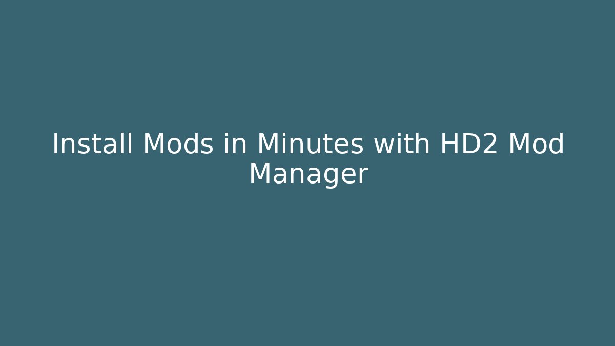 Install Mods in Minutes with HD2 Mod Manager