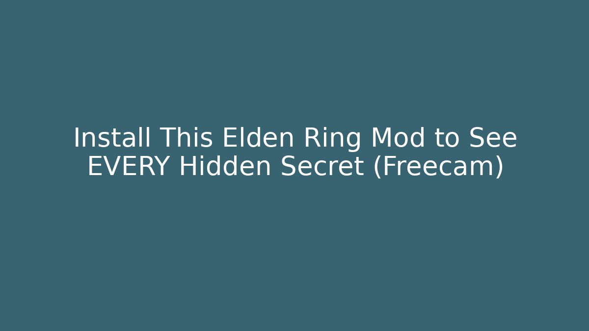Install This Elden Ring Mod to See EVERY Hidden Secret (Freecam)