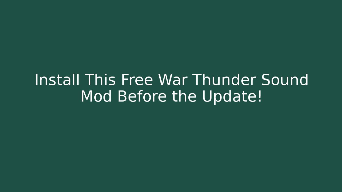 Install This Free War Thunder Sound Mod Before the Update!