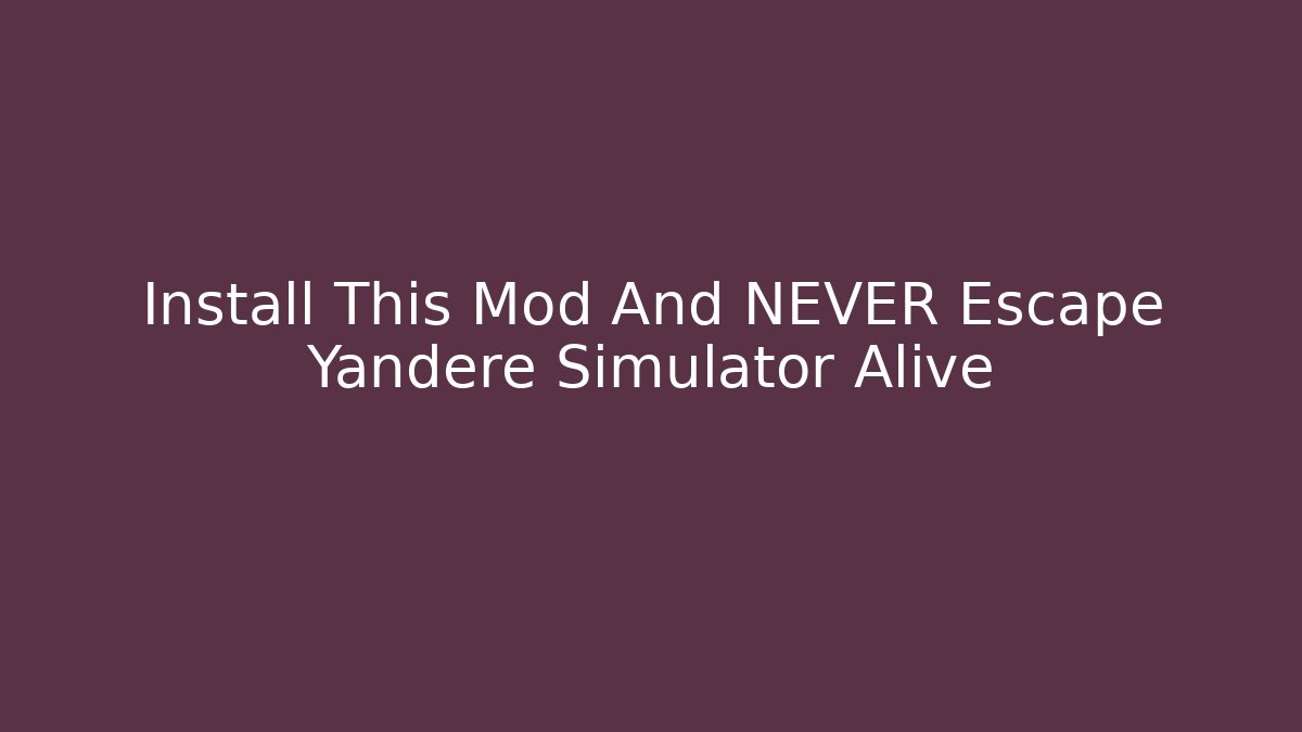 Install This Mod And NEVER Escape Yandere Simulator Alive