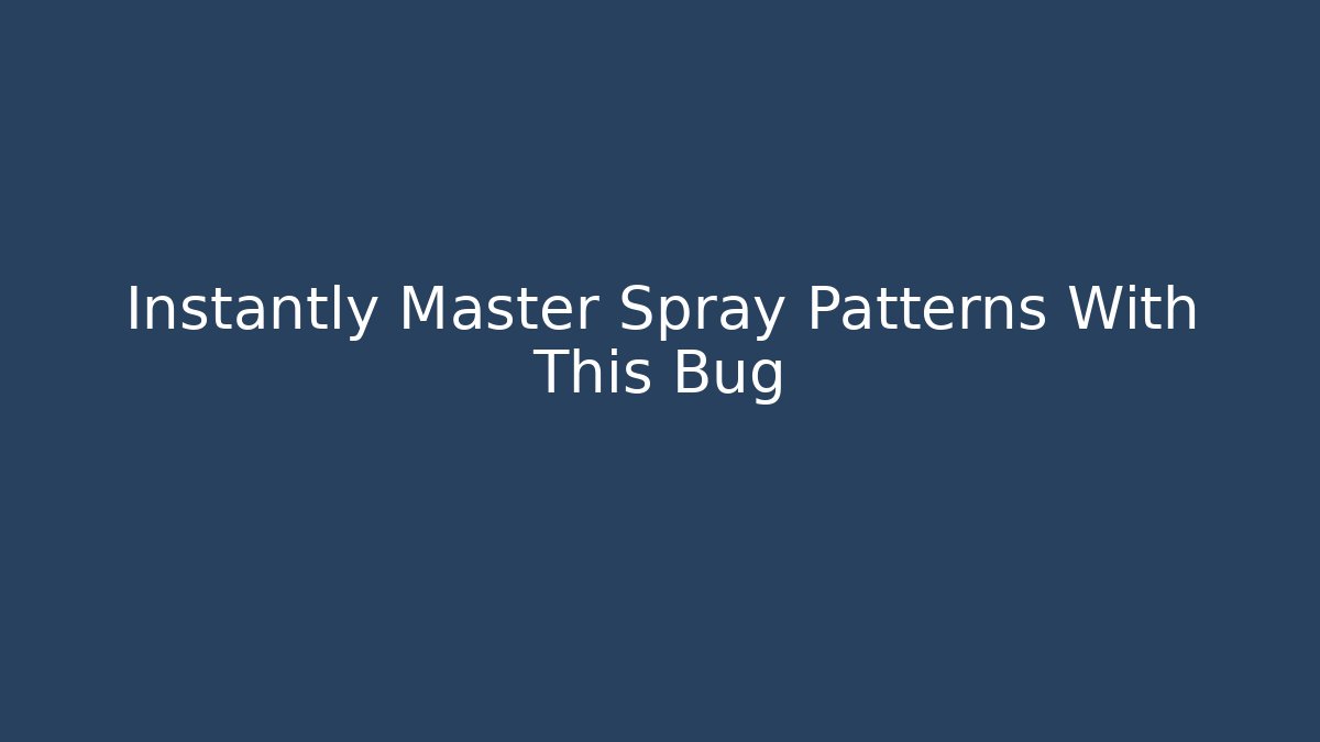Instantly Master Spray Patterns With This Bug - Critter Realm