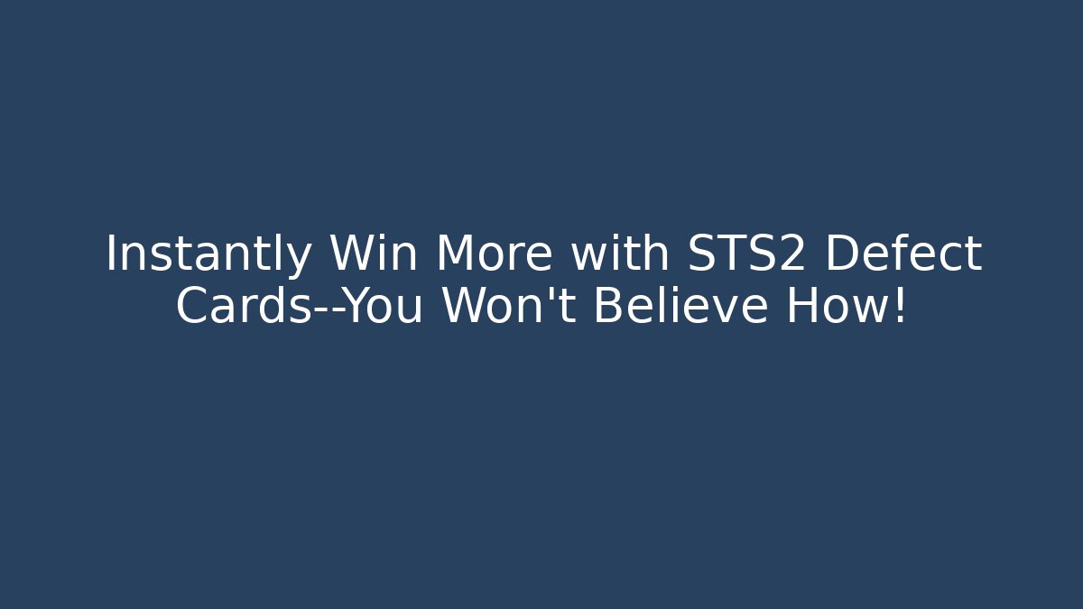 Instantly Win More with STS2 Defect Cards—You Won't Believe How! - Critter Realm