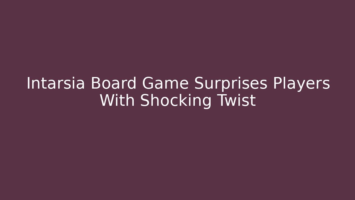 Intarsia Board Game Surprises Players With Shocking Twist