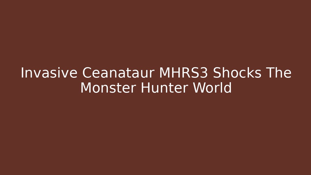 Invasive Ceanataur MHRS3 Shocks The Monster Hunter World