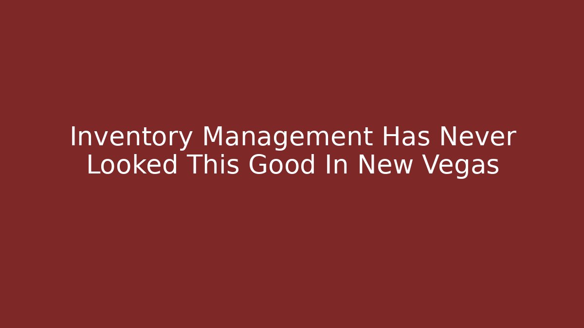 Inventory Management Has Never Looked This Good In New Vegas