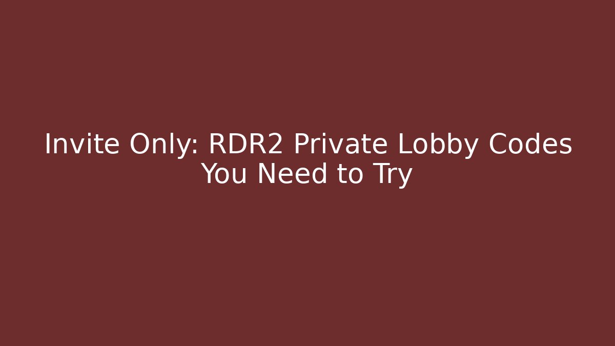 Invite Only: RDR2 Private Lobby Codes You Need to Try
