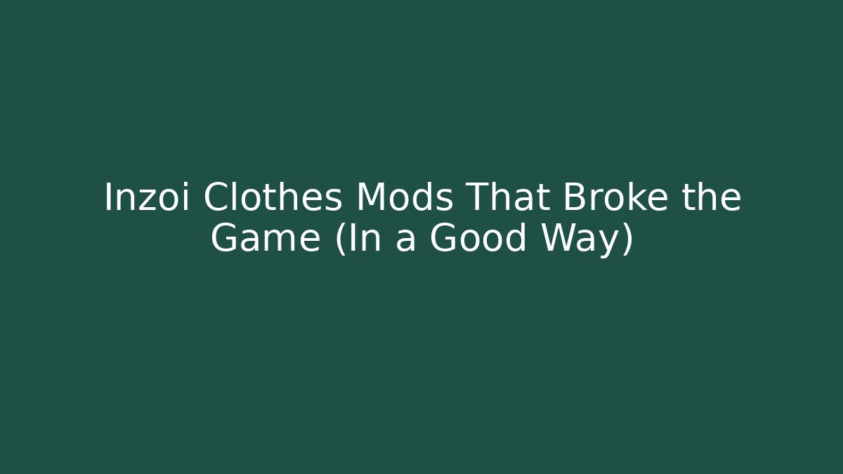 Inzoi Clothes Mods That Broke the Game (In a Good Way)
