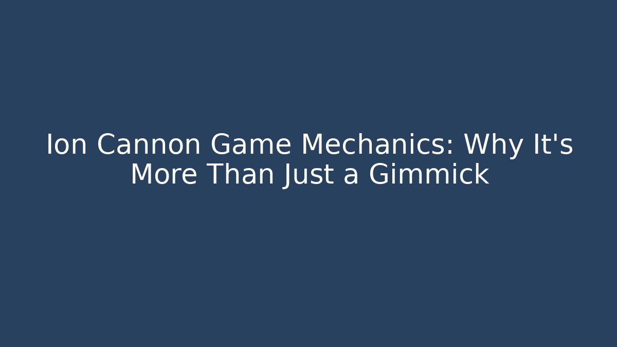 Ion Cannon Game Mechanics: Why It's More Than Just a Gimmick - Critter Realm