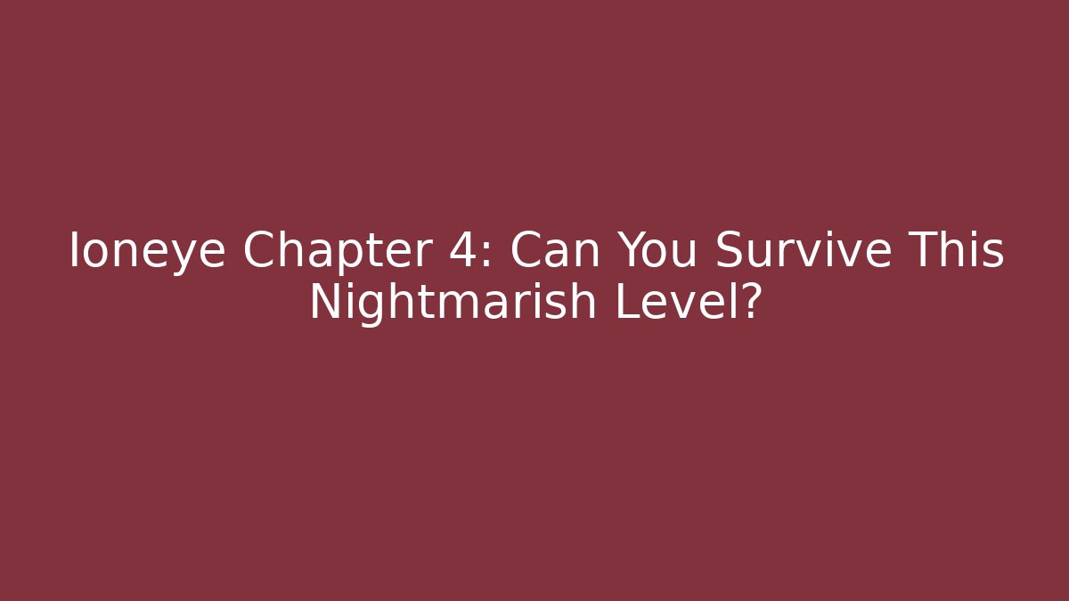 Ioneye Chapter 4: Can You Survive This Nightmarish Level? - Critter Realm