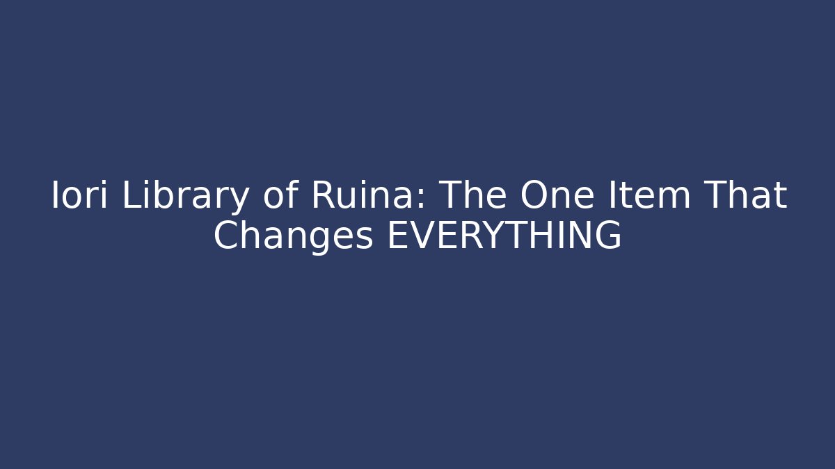 Iori Library of Ruina: The One Item That Changes EVERYTHING