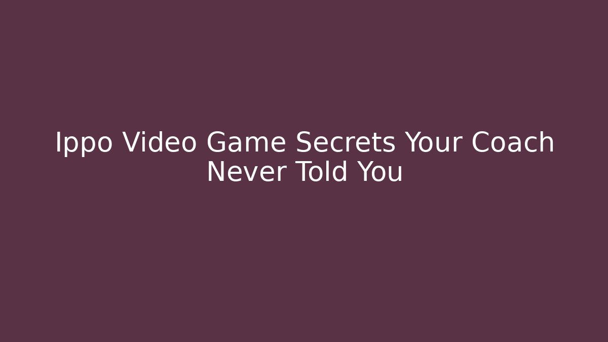 Ippo Video Game Secrets Your Coach Never Told You - Critter Realm