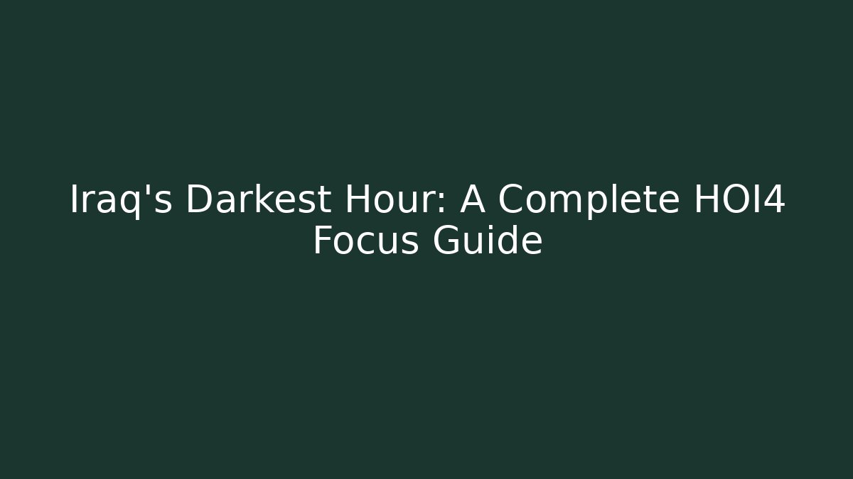 Iraq's Darkest Hour: A Complete HOI4 Focus Guide