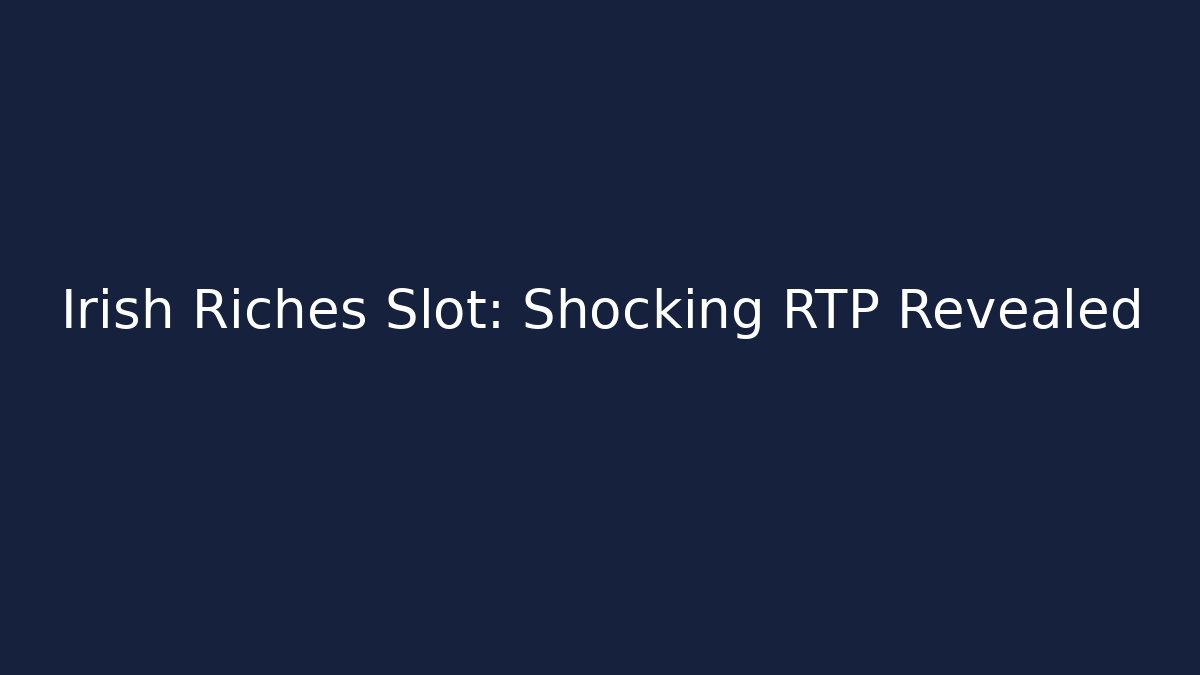 Irish Riches Slot: Shocking RTP Revealed