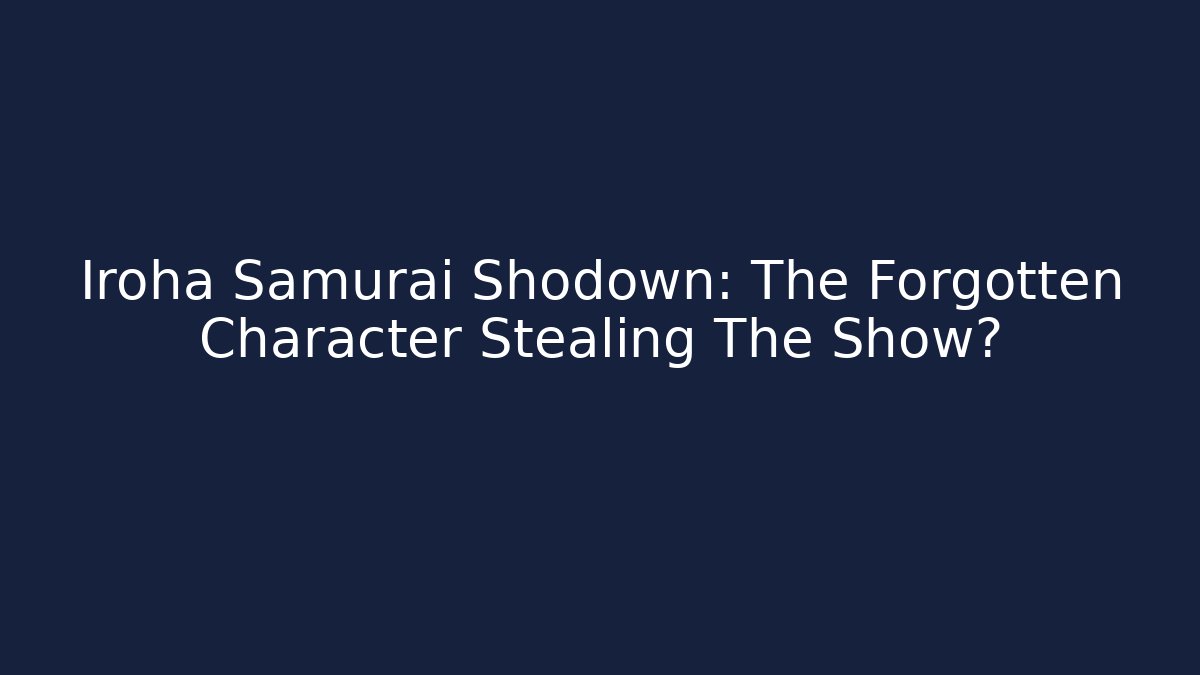 Iroha Samurai Shodown: The Forgotten Character Stealing The Show?