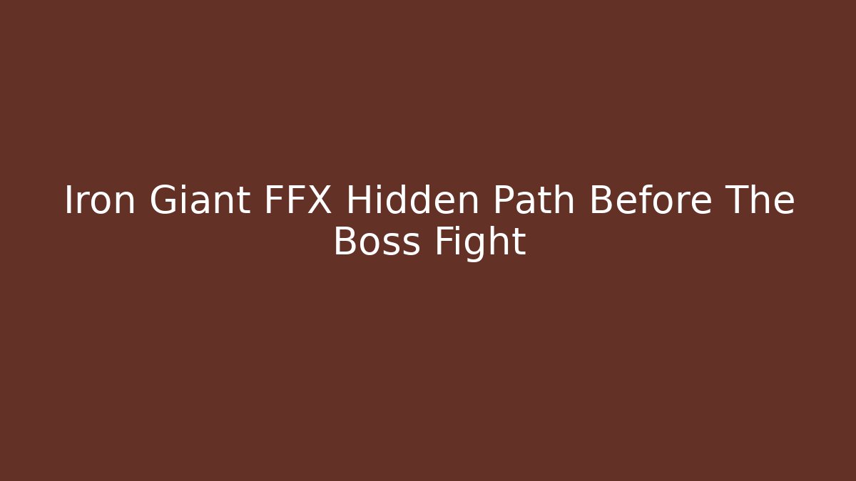 Iron Giant FFX Hidden Path Before The Boss Fight - Critter Realm