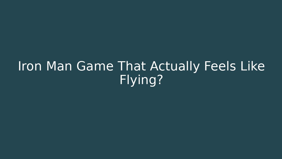 Iron Man Game That Actually Feels Like Flying? - Critter Realm
