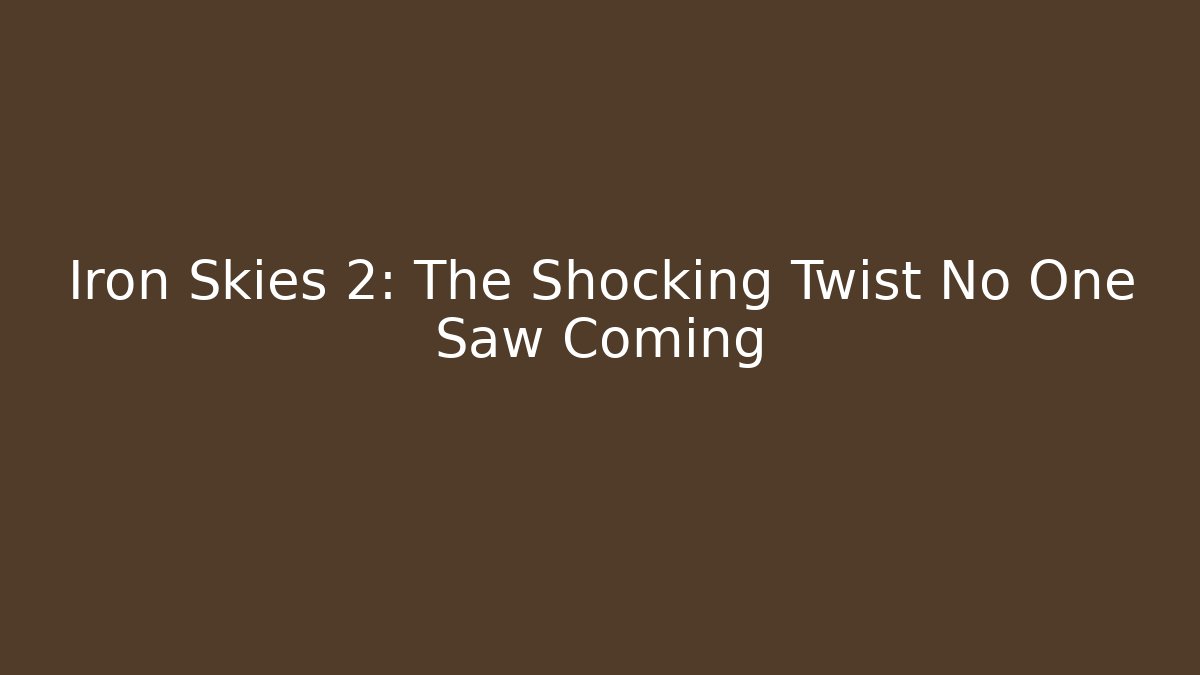 Iron Skies 2: The Shocking Twist No One Saw Coming - Critter Realm