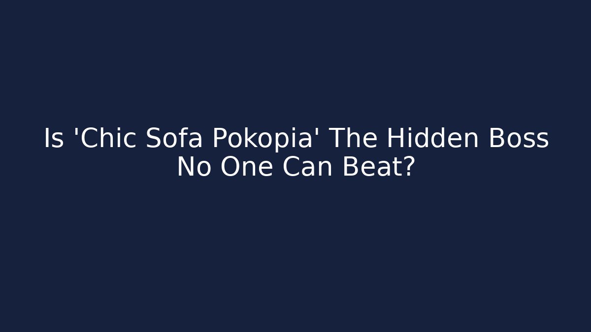 Is 'Chic Sofa Pokopia' The Hidden Boss No One Can Beat?