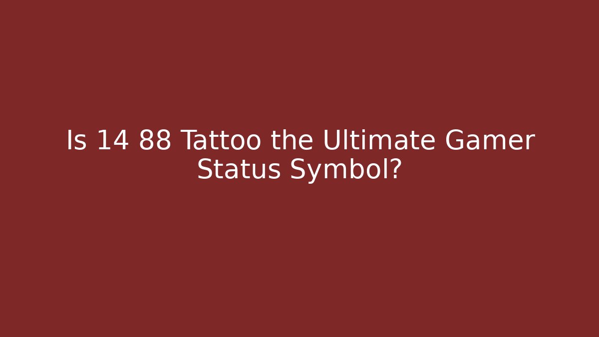 Is 14 88 Tattoo the Ultimate Gamer Status Symbol?