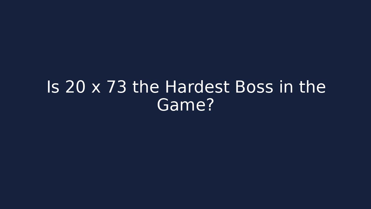 Is 20 x 73 the Hardest Boss in the Game? - Critter Realm