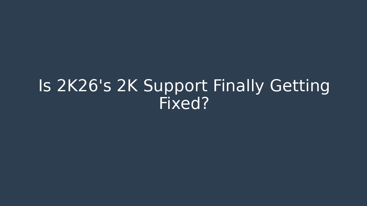 Is 2K26's 2K Support Finally Getting Fixed?