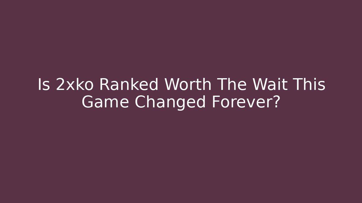 Is 2xko Ranked Worth The Wait This Game Changed Forever? - Critter Realm