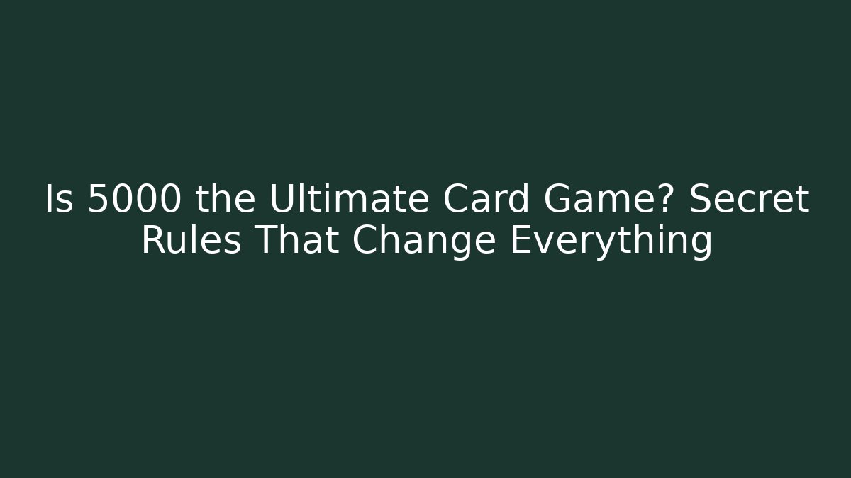 Is 5000 the Ultimate Card Game? Secret Rules That Change Everything