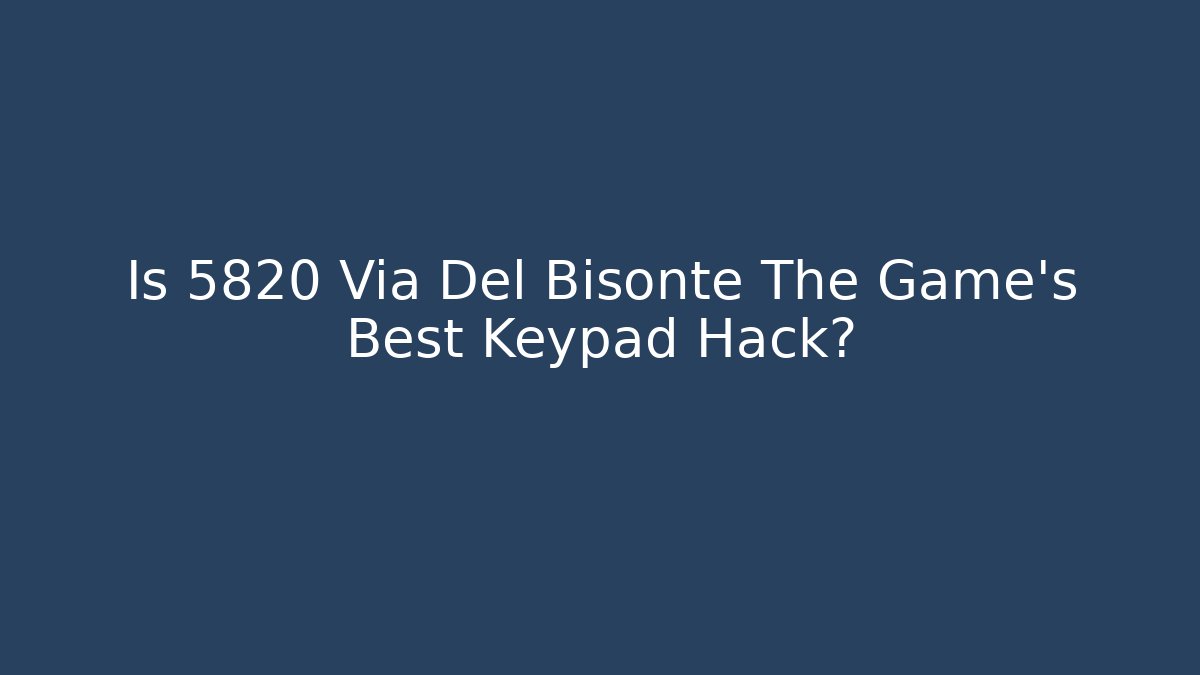 Is 5820 Via Del Bisonte The Game's Best Keypad Hack? - Critter Realm