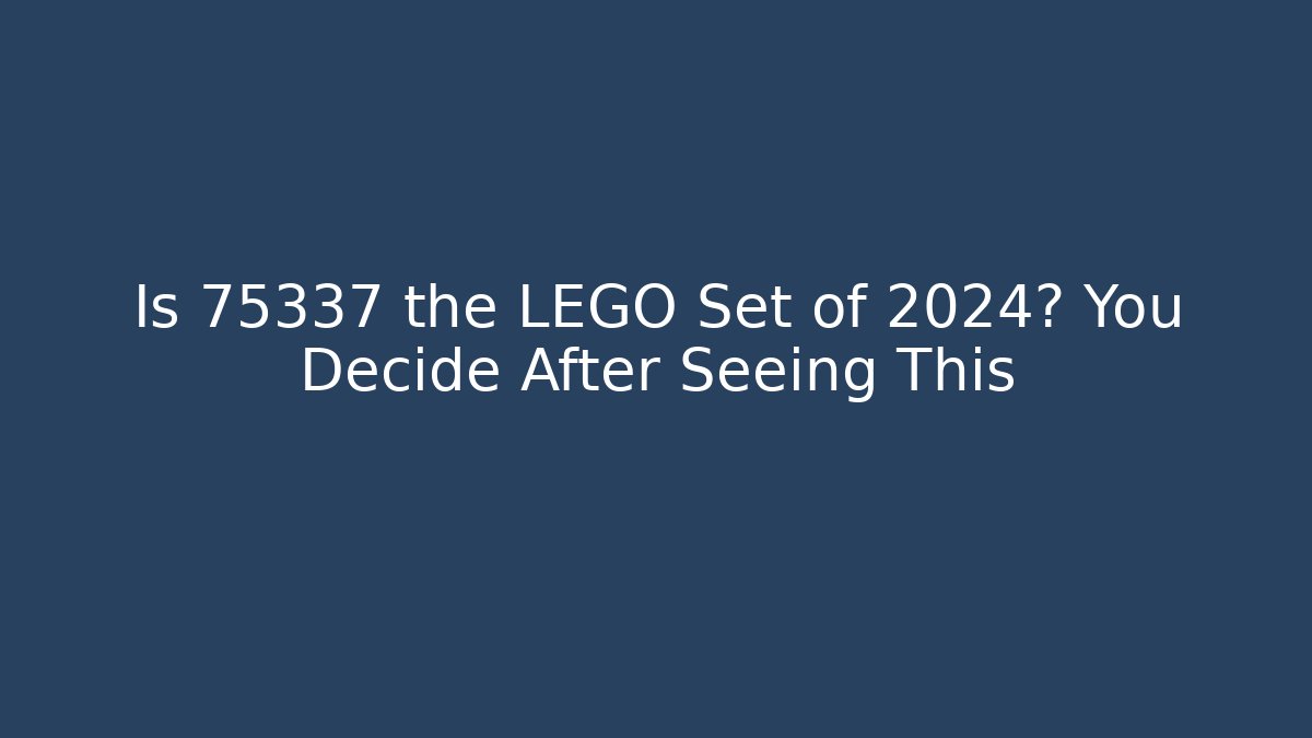 Is 75337 the LEGO Set of 2024? You Decide After Seeing This