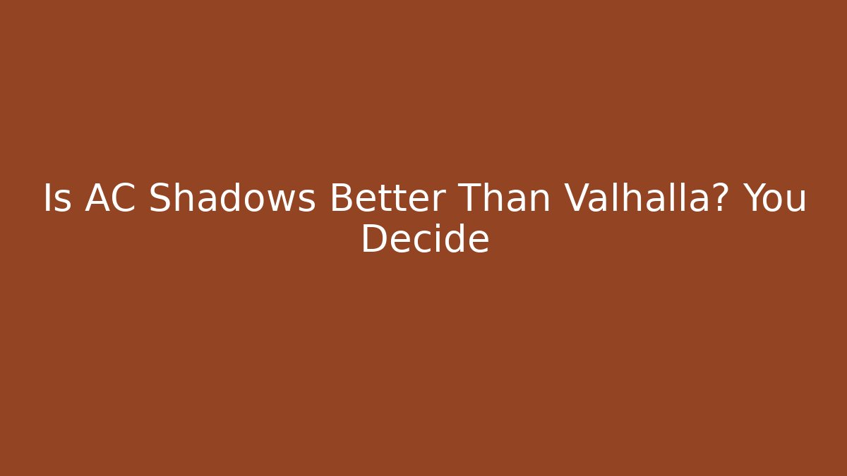 Is AC Shadows Better Than Valhalla? You Decide