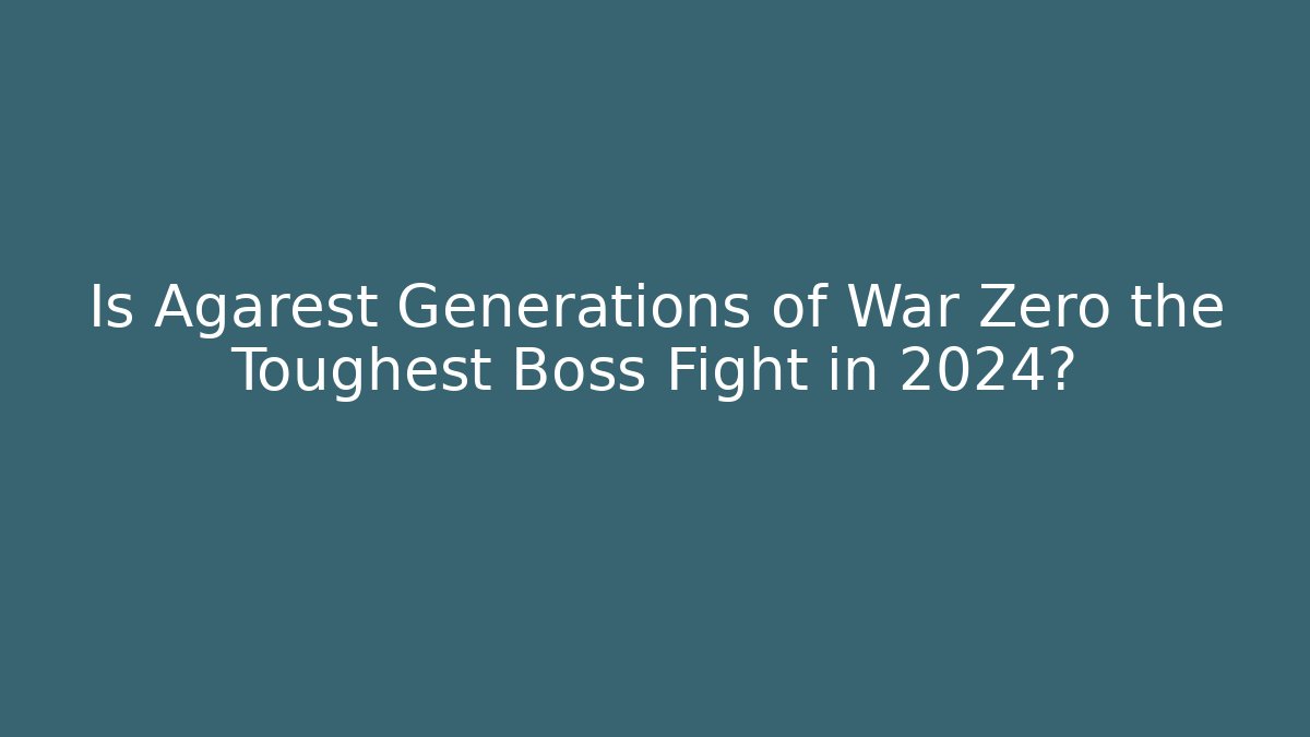 Is Agarest Generations of War Zero the Toughest Boss Fight in 2024?