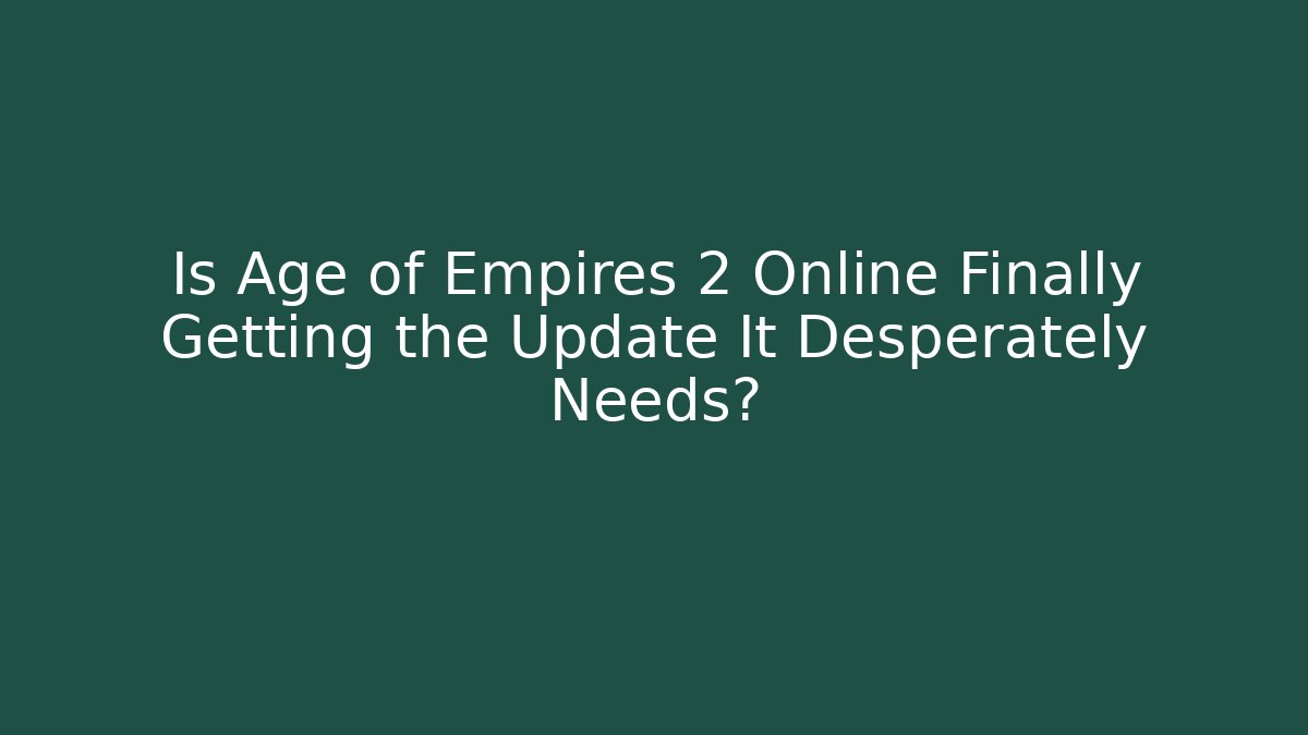 Is Age of Empires 2 Online Finally Getting the Update It Desperately Needs?