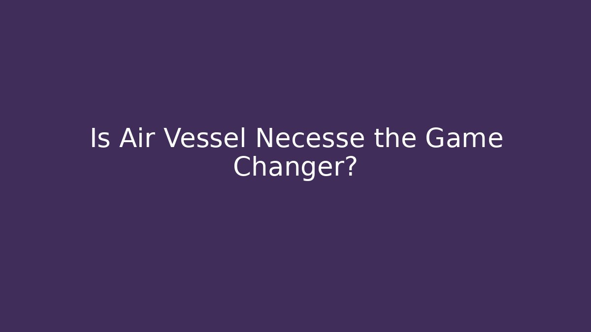 Is Air Vessel Necesse the Game Changer?