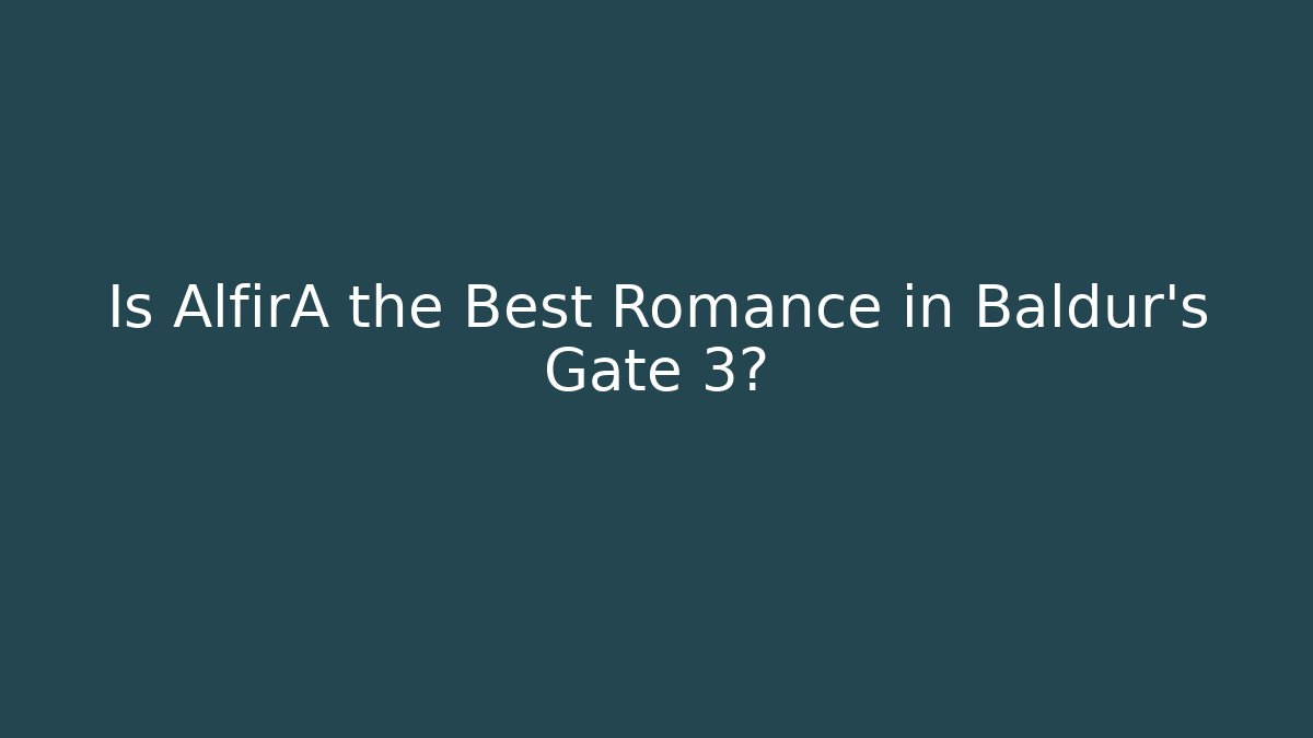Is AlfirA the Best Romance in Baldur's Gate 3?