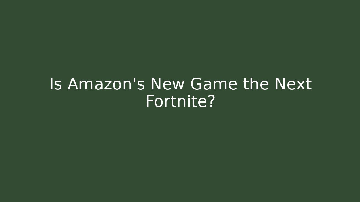 Is Amazon's New Game the Next Fortnite?