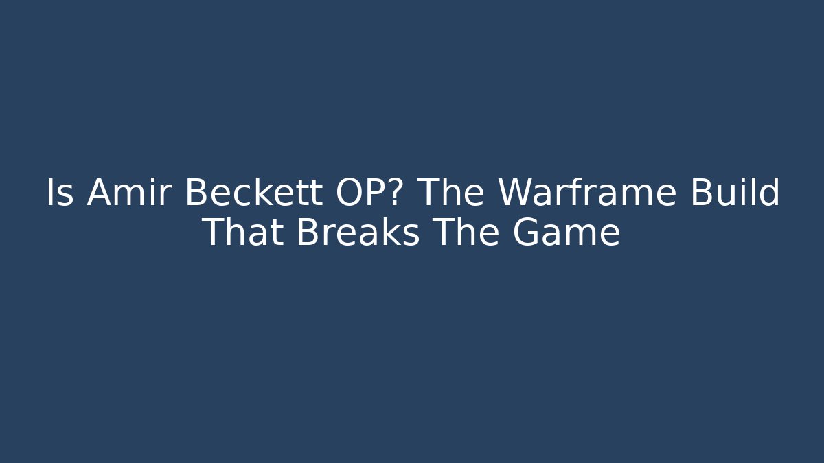 Is Amir Beckett OP? The Warframe Build That Breaks The Game - Critter Realm