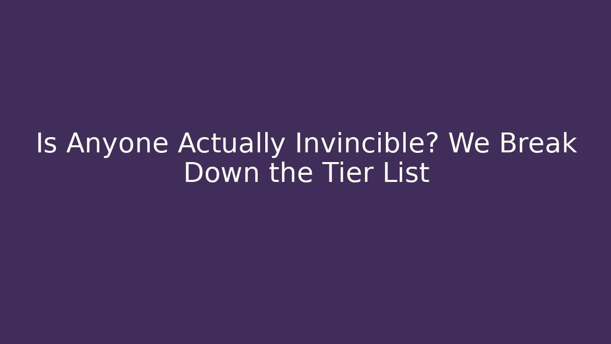Is Anyone Actually Invincible? We Break Down the Tier List - Critter Realm