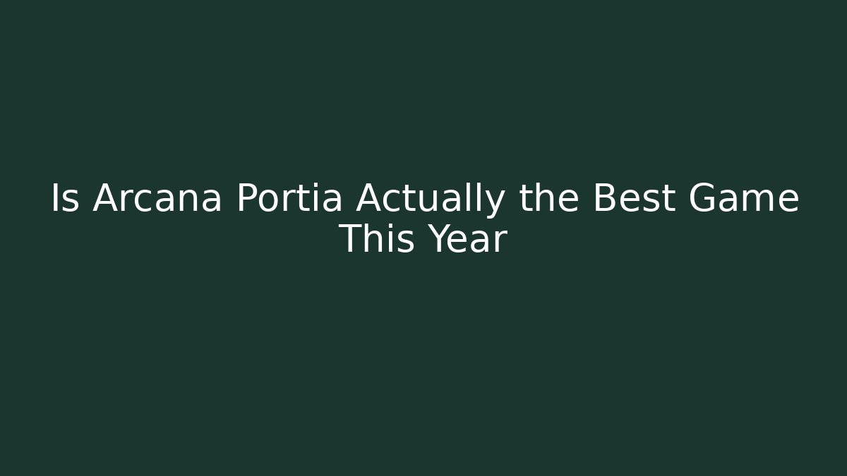 Is Arcana Portia Actually the Best Game This Year - Critter Realm
