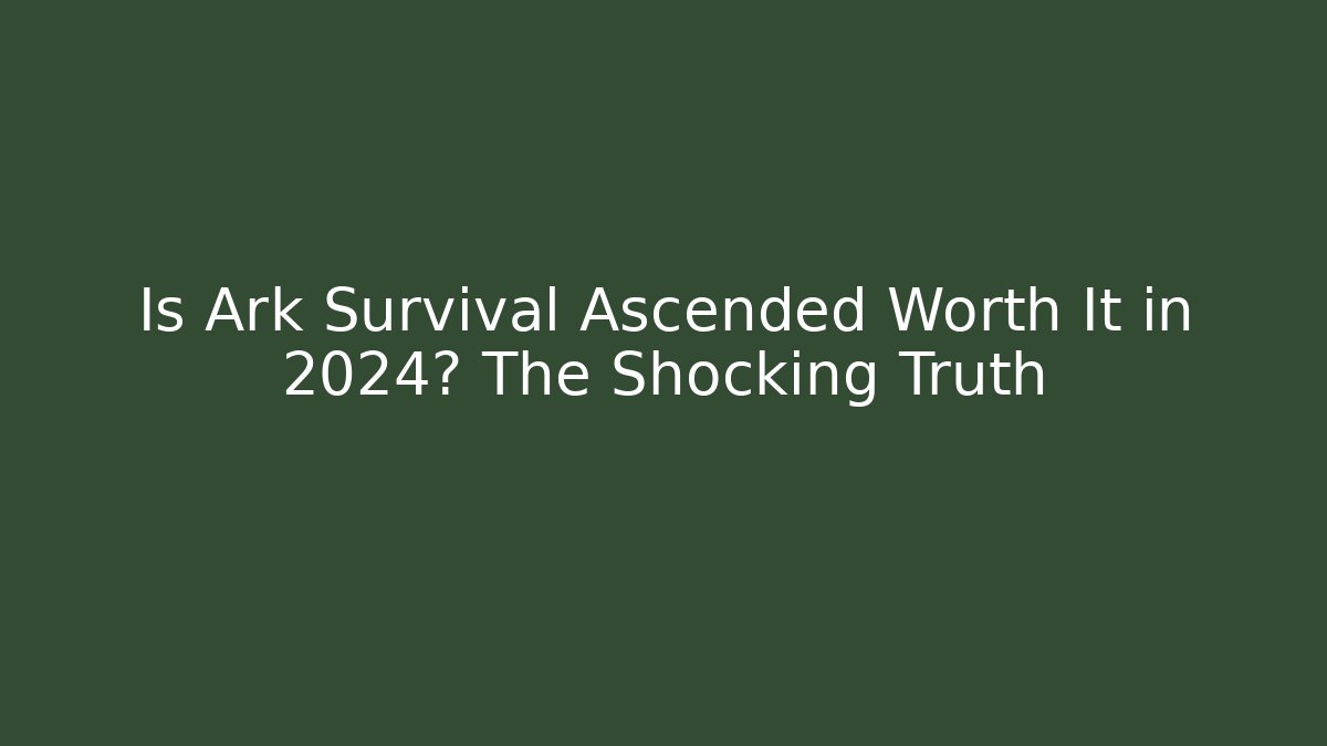 Is Ark Survival Ascended Worth It in 2024? The Shocking Truth