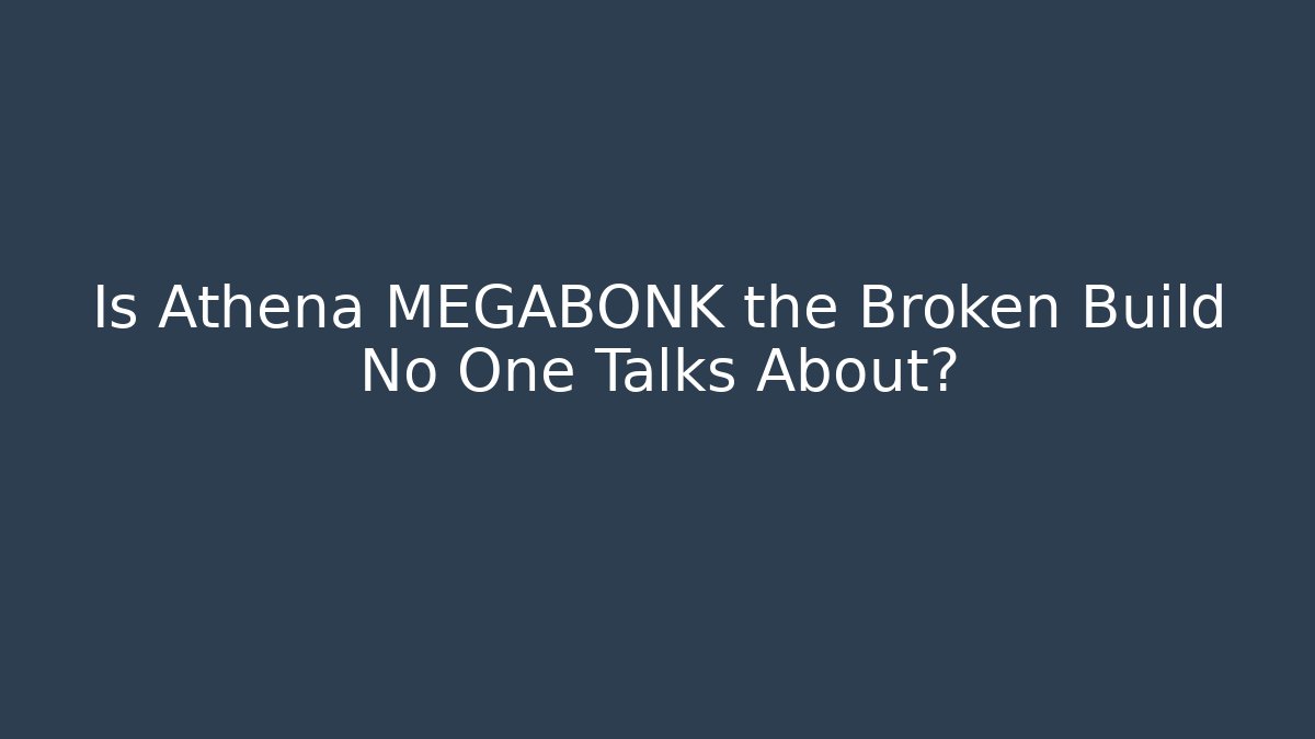 Is Athena MEGABONK the Broken Build No One Talks About?
