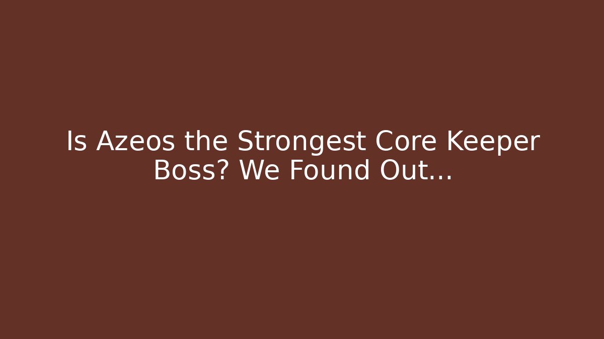 Is Azeos the Strongest Core Keeper Boss? We Found Out...