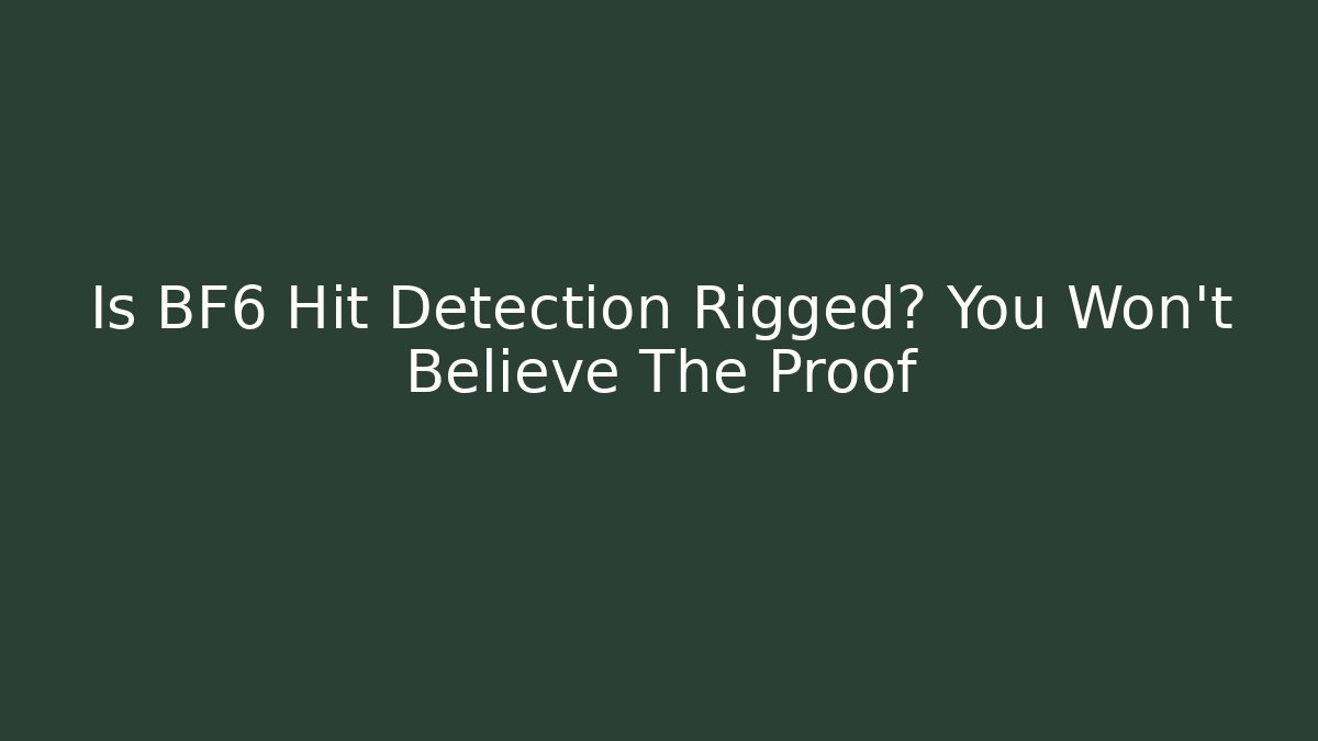 Is BF6 Hit Detection Rigged? You Won’t Believe The Proof