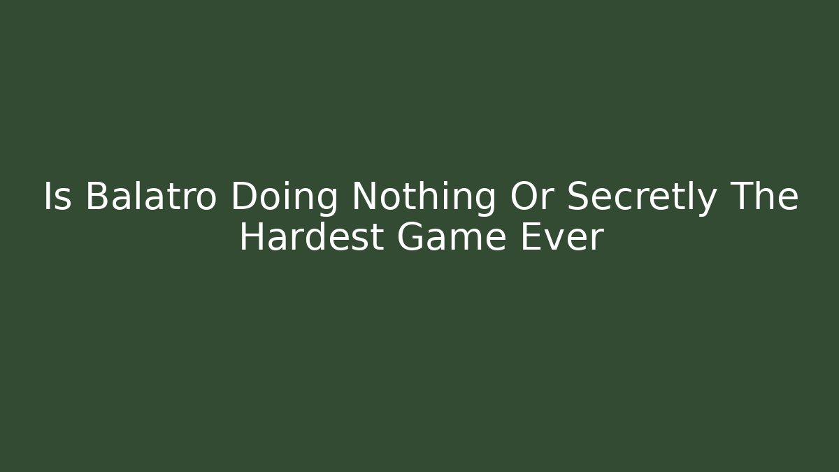 Is Balatro Doing Nothing Or Secretly The Hardest Game Ever