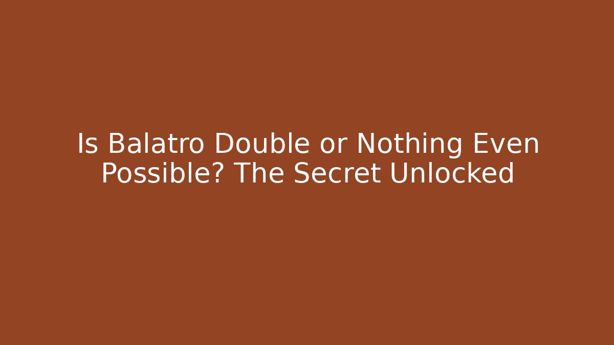 Is Balatro Double or Nothing Even Possible? The Secret Unlocked