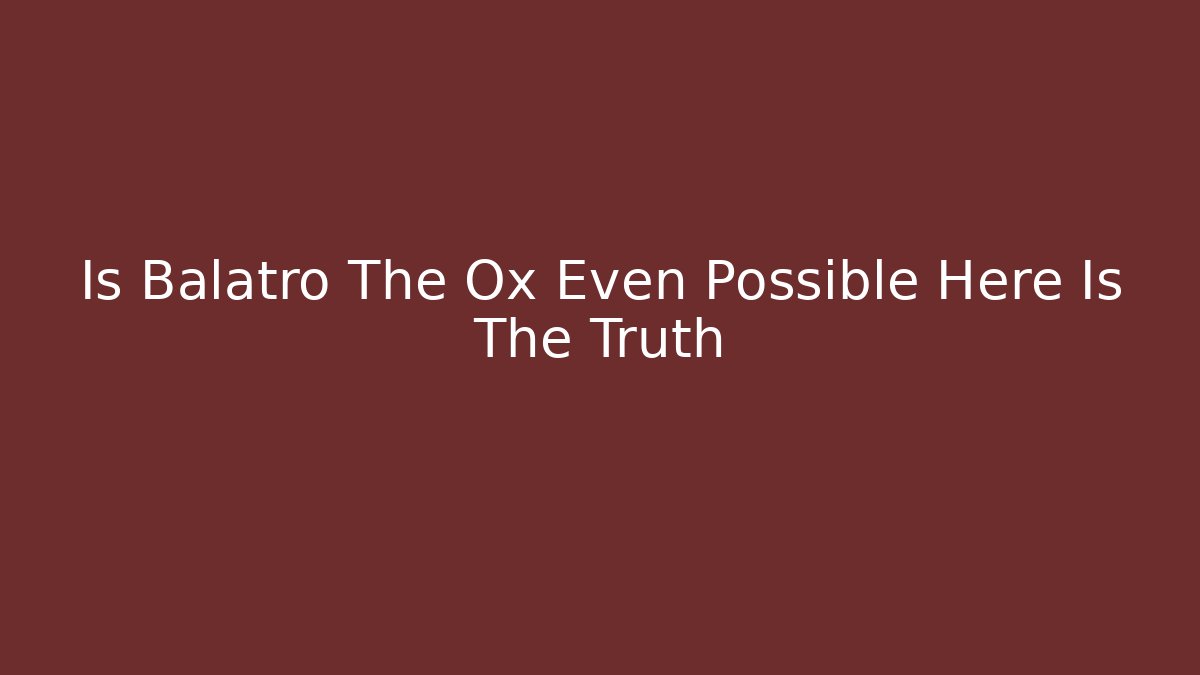 Is Balatro The Ox Even Possible Here Is The Truth
